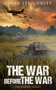  David Lee Corley - The War Before The War - The Airmen Series, #2.