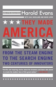 David Lefer et Gail Buckland - They Made America - From the Steam Engine to the Search Engine: Two Centuries of Innovators.