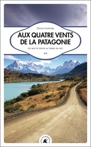 David Lefèvre - Aux quatre vents de la Patagonie - En route pour la terre de feu.