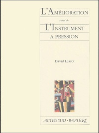 David Lescot - L'Amélioration - Suivi de L'instrument à pression.