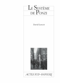 David Lescot - Le système de Ponzi.