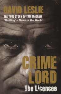 David Leslie - Crimelord, The Licensee - The True Story of Tam McGraw.