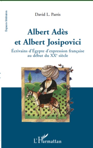Albert Adès et Albert Josipovici. Ecrivains d'Egypte d'expression française au début du XXe siècle