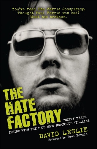 David Leslie - The Hate Factory - Thirty Years Inside with the UK's Most Notorious Villains.
