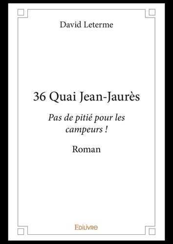 David Leterme - 36 quai jean jaurès - Pas de pitié pour les campeurs ! - Roman.