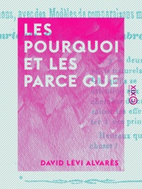 David Lévi Alvarès - Les Pourquoi et les Parce que - La Physique popularisée.