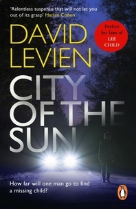 David Levien - City of the Sun - (Frank Behr: 1): An emotionally charged, fast and furious crime thriller you won’t be able to put down.