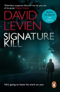 David Levien - Signature Kill - a gritty, dark and chilling crime thriller that will get right under the skin.