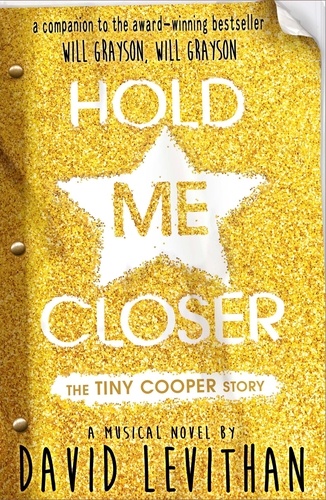 David Levithan - Hold Me Closer - The Tiny Cooper Story.