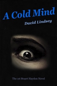  David Lindsey - A Cold Mind - Stuart Haydon Series, #1.