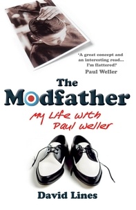 David Lines - The Modfather - My Life with Paul Weller.