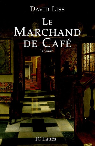 David Liss - Le Marchand de Café.