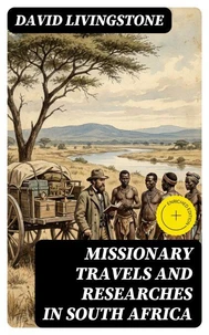 Missionary Travels and Researches in South Africa