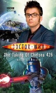 David Llewellyn - Doctor Who: The Taking of Chelsea 426.