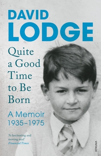 David Lodge - Quite a Good Time to be Born - A Memoir: 1935-1975.