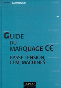 David Lohbeck - Guide Du Marquage Ce. Basse Tension, Cem, Machines.
