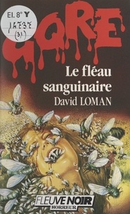 David Loman et Bernard Blanc - Le fléau sanguinaire.