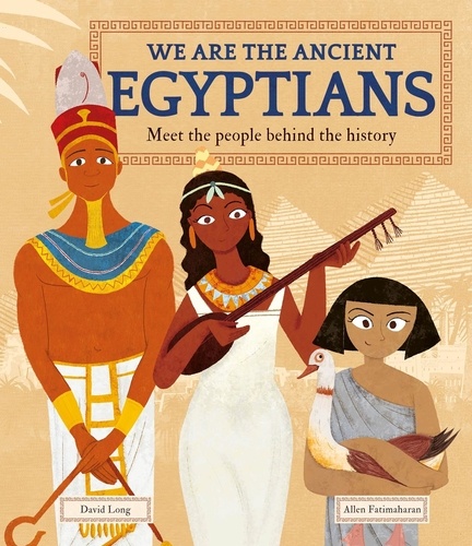 We Are the Ancient Egyptians. Meet the People Behind the History
