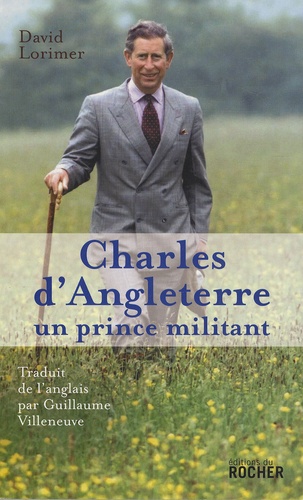 David Lorimer - Charles d'Angleterre - Un prince militant.