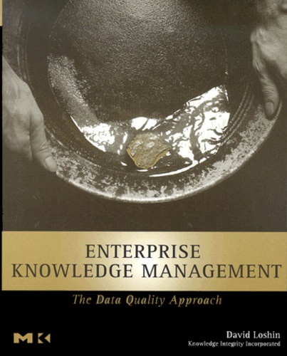 David Loshin - Enterprise Knowledge Management. The Data Quality Approach.