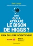 David Louapre - Mais qui a attrapé le bison de Higgs ? - Et autres questions que vous n'avez jamais osé poser à haute voix.
