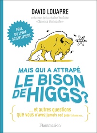 Ebooks téléchargeables gratuitement mp3 Mais qui a attrapé le bison de Higgs ?  - Et autres questions que vous n'avez jamais osé poser à haute voix... par David Louapre 9782081486768