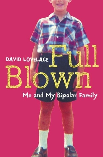 David Lovelace - Full Blown - Me and My Bipolar Family.