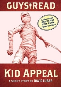 David Lubar et Adam Rex - Guys Read: Kid Appeal - A Short Story from Guys Read: Funny Business.