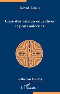 David Lucas - Crise des valeurs éducatives et postmodernité.