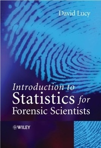 David Lucy - Introductory Statistics for Forensic Scientists.