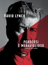 David Lynch et Francesco Graziosi - Perdersi è meraviglioso.