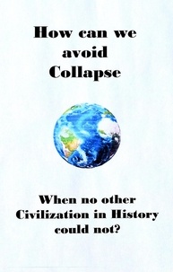  David M. Delo - How can we avoid Collapse when no other Civilization in History  could not?.