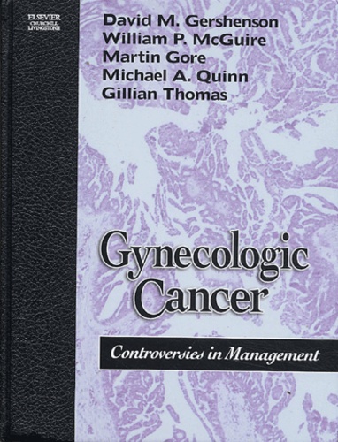 David-M Gershenson et William-P McGuire - Gynecologic Cancer - Controversies in management.