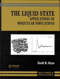 David-M Heyes - The Liquid State. Applications Of Molecular Simulations, Edition En Anglais.