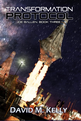  David M. Kelly - Transformation Protocol: Joe Ballen, Book Three - Joe Ballen, #3.