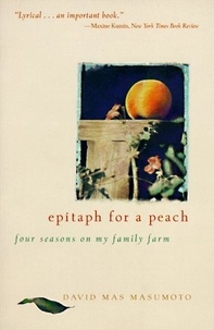 David M. Masumoto - Epitaph for a Peach - Four Seasons on My Family Farm.