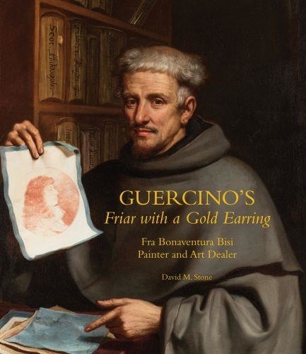 David M. Stone - Guercino's Friar with a Gold Earring - Fra Bonaventura Bisi, Painter and Art Dealer.