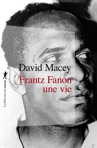 David Macey - Frantz Fanon, une vie.