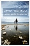 David Machado - Laissez parler les pierres.