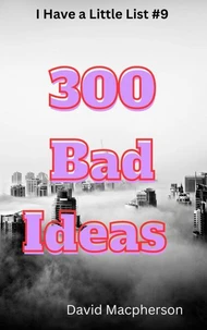 300 Bad Ideas