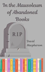 In the Mausoleum of Abandoned Books