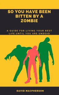So You Have Been Bitten By A Zombie