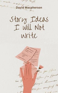 Story Ideas I Will Not Write