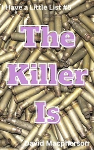  David Macpherson - The Killer Is - I Have a Little List, #5.