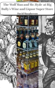 The Wolf Man and Mr. Hyde at Big Bully's Wine and Liquor Super Store