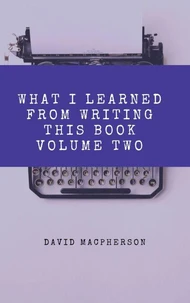 What I Learned from Writing This Book Volume Two