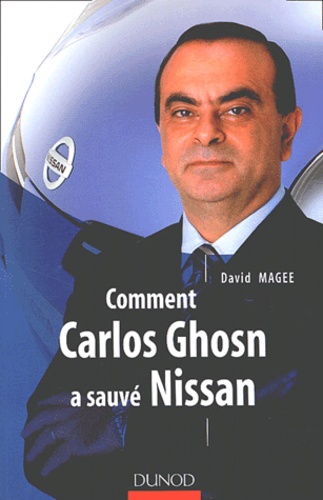 David Magee - Comment Carlos Ghosn A Sauve Nissan.