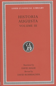 David Magie et David Rohrbacher - Historia Augusta - Volume 3, édition bilingue anglais-latin.