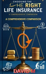 Choosing the Right Life Insurance: A Comprehensive Comparison
