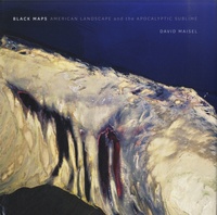 David Maisel - Black Maps - American Landscape and the Apocalyptic Sublime.